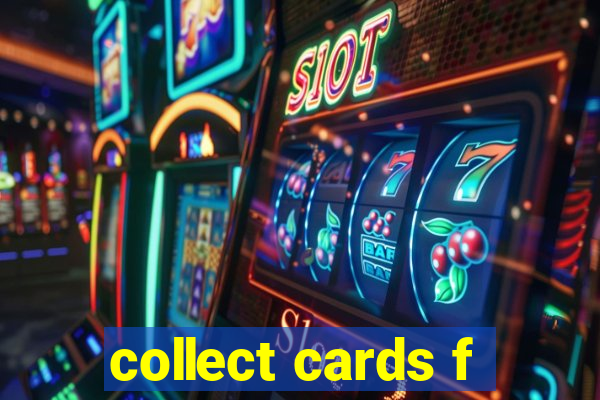 collect cards f